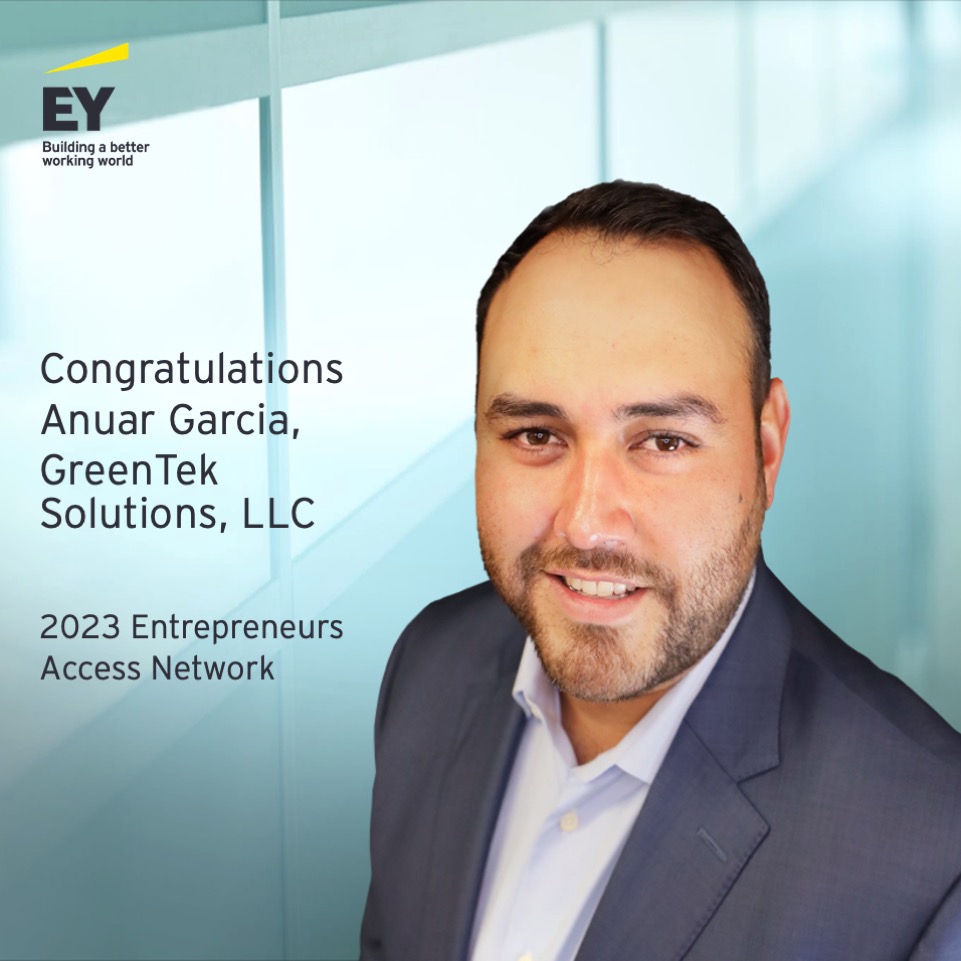 GreenTek Solutions’ Anuar Garcia selected as a member of the EY Entrepreneurs  Access Network’s 2023 Cohort of Black and Hispanic/Latino entrepreneurs